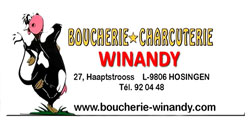 Boucherie Winandy  27, Haaptstrooss    L-9806 HOSINGEN  TEL :  +352 - 920448 FAX : +352 - 920962   hwinandy@pt.lu  